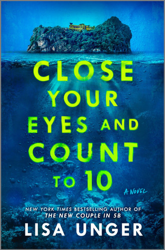 Close Your Eyes and Count to 10 (A Novel) by Lisa Unger, 9780778333364