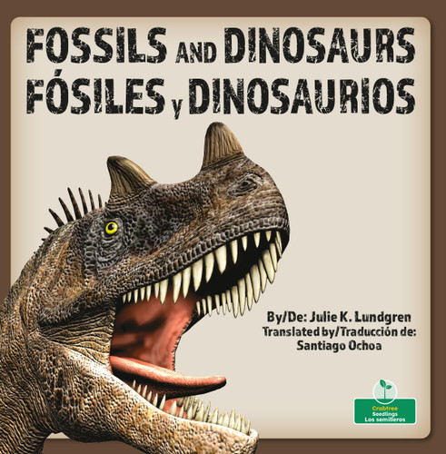 Fósiles y dinosaurios (Fossils and Dinosaurs) Bilingual Eng/Spa by Julie K. Lundgren, 9781039869349