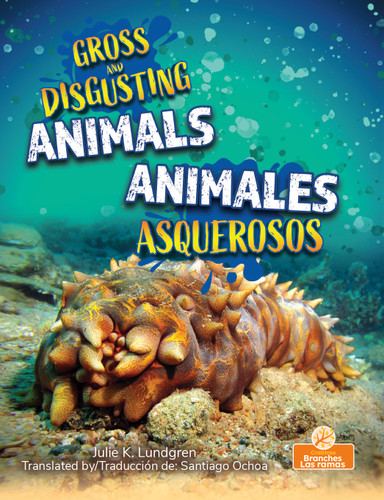 Animales asquerosos (Gross and Disgusting Animals) Bilingual Eng/Spa by Julie K. Lundgren, 9781039869202