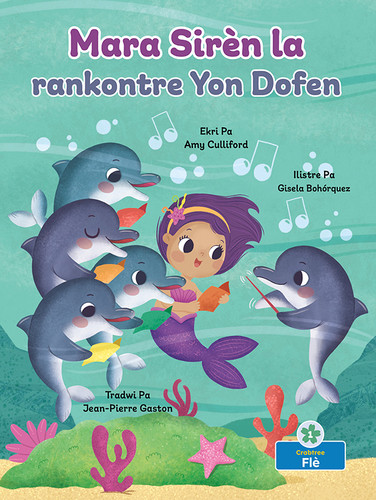 Mara Sirèn la rankontre Yon Dofen (Mara the Mermaid Meets a Dolphin) - 9781039865662 by Amy Culliford, Gisela Bohórquez, 9781039865662