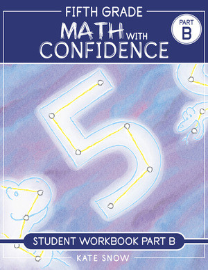 Fifth Grade Math with Confidence Student Workbook B by Kate Snow, 9781944481766