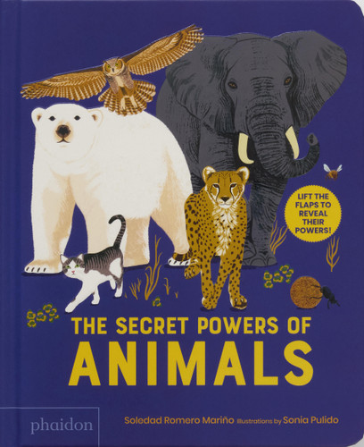 The Secret Powers of Animals by Soledad Romero Mariño, Sonia Pulido, 9781838669522