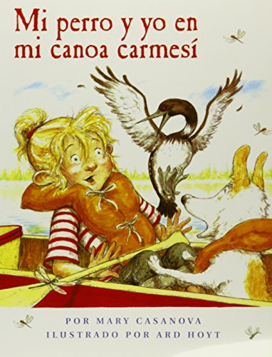 Mi perro y yo en mi canoa carmesi (Unit 4, Book 18) (Read Aloud Grade K) (Spanish Edition) by , 9780547132518