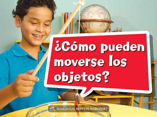 Book 005: ¿Cómo pueden moverse los objetos? (Leveled Reader, Extra Support Grade K) (Spanish Edition) by HMH HMH, 9780544074651