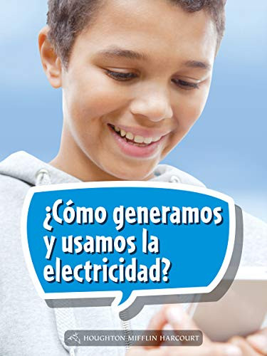 Book 139: ¿Cómo generamos y usamos la electricidad? (Leveled Reader, On Level Grade 4) (Spanish Edition) by HMH HMH, 9780544078215