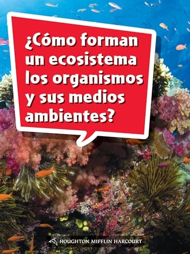 Book 167: ¿Cómo forman un ecosistema los organismos y sus medios ambientes? (Leveled Reader, Extra Support Grade 5) (Spanish Edition) by HMH HMH, 9780544078505