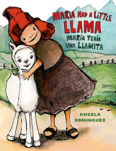 Maria Had a Little Llama / María Tenía Una Llamita (Bilingual) by Angela Dominguez, Angela Dominguez, 9780805093339 Maria Had a Little Llama / María Tenía Una Llamita (Bilingual) by Angela Dominguez, Angela Dominguez, 9780805093339