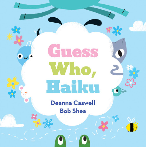 Guess Who, Haiku (A Picture Book) by Deanna Caswell, Bob Shea, 9781419718892