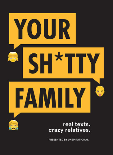 Your Sh*tty Family (Real Texts. Crazy Relatives.) by Unspirational, 9781419724190