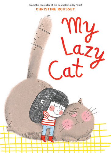My Lazy Cat by Christine Roussey, 9781419726026