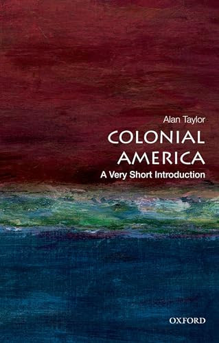 Colonial America (A Very Short Introduction) by Alan Taylor, 9780199766239 Colonial America (A Very Short Introduction) by Alan Taylor, 9780199766239