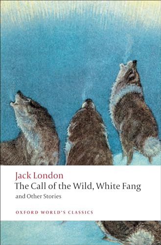 The Call of the Wild, White Fang, and Other Stories - 9780199538898 by Jack London, Earle Labor, Robert C. Leitz