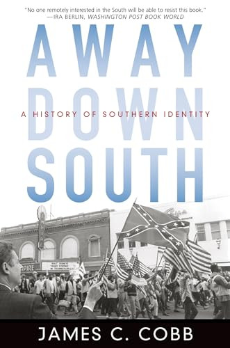 Away Down South (A History of Southern Identity) by James C. Cobb, 9780195315813