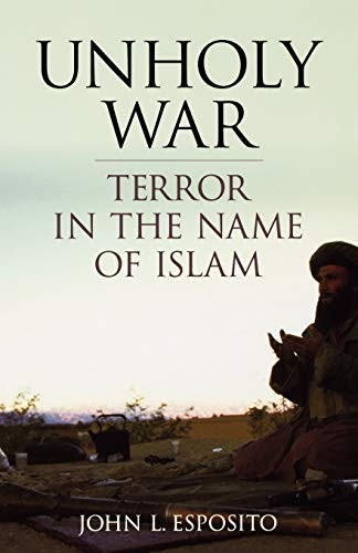 Unholy War (Terror in the Name of Islam) by John L. Esposito, 9780195168860