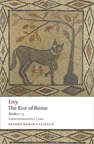 The Rise of Rome (Books One to Five) by Livy, T. J. Luce, 9780199540044