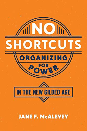 No Shortcuts (Organizing for Power in the New Gilded Age) by Jane F. McAlevey, 9780190868659