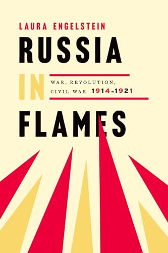 Russia in Flames (War, Revolution, Civil War, 1914 - 1921) by Laura Engelstein, 9780190931506