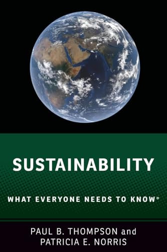 Sustainability (What Everyone Needs to Know®) by Paul B. Thompson, Patricia E. Norris, 9780190883232