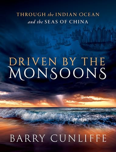 Driven by the Monsoons (Through the Indian Ocean and the Seas of China) by Barry Cunliffe, 9780198886815