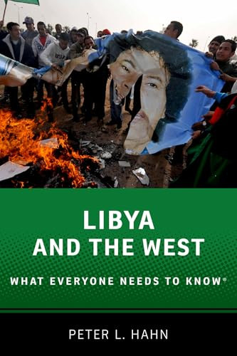 Libya and the West (What Everyone Needs to Know®) by Peter L. Hahn, 9780190223038