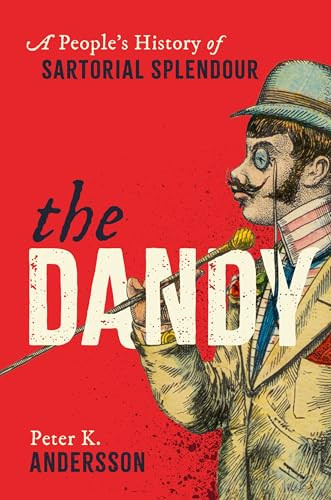 The Dandy (A People's History of Sartorial Splendour) by Peter K. Andersson, 9780198882435