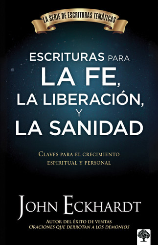 Escrituras para la fe, la liberación y la sanidad (Claves para el crecimiento espiritual y personal) (Spanish Edition) by John Eckhardt, 9781960436856