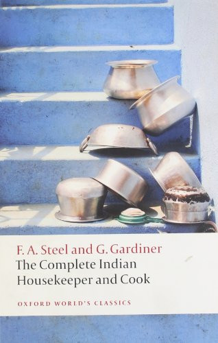 The Complete Indian Housekeeper and Cook by Flora Annie Steel, Grace Gardiner, Ralph Crane, Anna Johnston, 9780199605767
