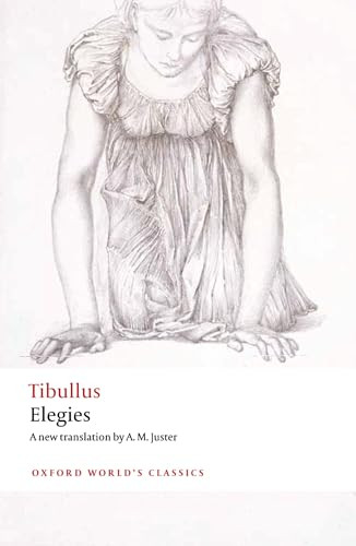 Elegies (With Parallel Latin Text) by Tibullus, A. M. Juster, Robert Maltby, 9780199603312