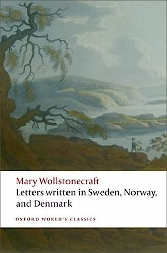 Letters written in Sweden, Norway, and Denmark by Mary Wollstonecraft, Tone Brekke, Jon Mee, 9780199230631 Letters written in Sweden, Norway, and Denmark by Mary Wollstonecraft, Tone Brekke, Jon Mee, 9780199230631