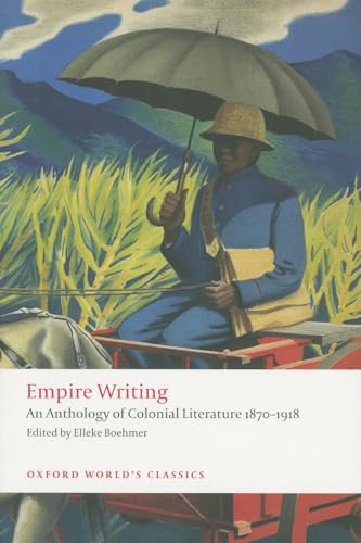 Empire Writing (An Anthology of Colonial Literature 1870-1918) by Elleke Boehmer, 9780199555598