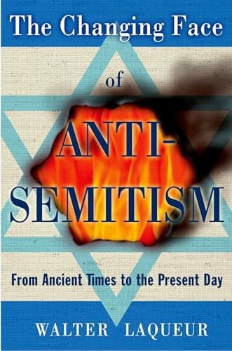The Changing Face of Anti-Semitism (From Ancient Times to the Present Day) by Walter Laqueur, 9780195341218