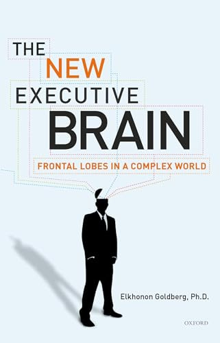 The New Executive Brain (Frontal Lobes in a Complex World) by Elkhonon Goldberg, 9780195329407