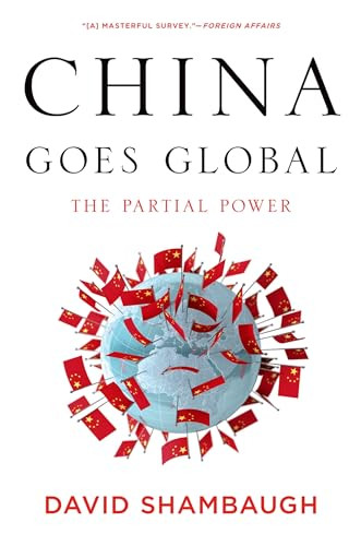 China Goes Global (The Partial Power) by David Shambaugh, 9780199361038