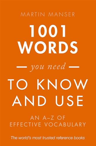 1001 Words You Need To Know and Use (An A-Z of Effective Vocabulary) by Martin Manser, 9780198717706