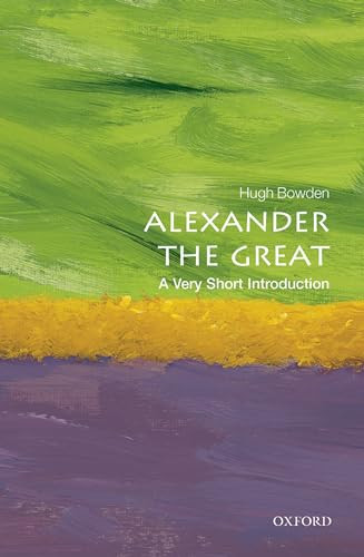 Alexander the Great (A Very Short Introduction) by Hugh Bowden, 9780198706151