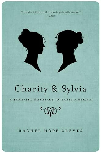 Charity and Sylvia (A Same-Sex Marriage in Early America) by Rechel Hope Cleves, 9780190627317