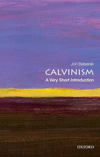 Calvinism (A Very Short Introduction) by Jon Balserak, 9780198753711