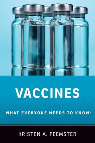 Vaccines (What Everyone Needs to Know®) by Kristen A. Feemster, 9780190277918