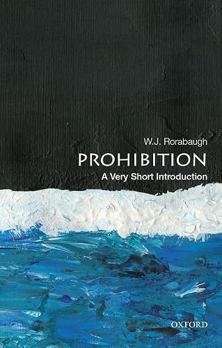 Prohibition (A Very Short Introduction) by W. J. Rorabaugh, 9780190280109