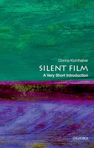 Silent Film (A Very Short Introduction) by Donna Kornhaber, 9780190852528 Silent Film (A Very Short Introduction) by Donna Kornhaber, 9780190852528