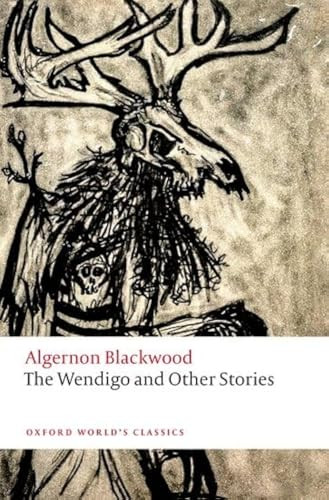The Wendigo and Other Stories by Algernon Blackwood, Aaron Worth, 9780198848882
