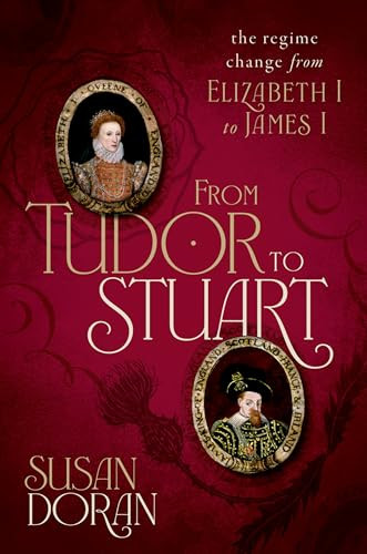 From Tudor to Stuart (The Regime Change from Elizabeth I to James I) by Susan Doran, 9780198754640