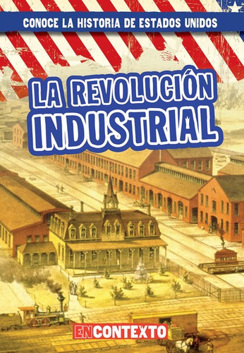 La Revolución Industrial (The Industrial Revolution) by Seth Lynch, 9781538249390