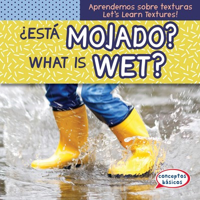 ¿Está mojado? / What Is Wet? (Bilingual Edition) by Emmett Martin, 9781538250044
