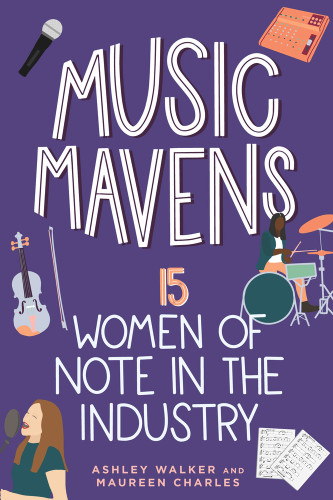 Music Mavens (15 Women of Note in the Industry) - 9798890680082 by Ashley Walker, Maureen Charles, 9798890680082