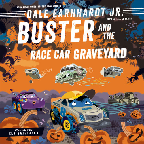 Buster and the Race Car Graveyard by Dale Earnhardt Jr., Ela Smietanka, 9781400250363 Buster and the Race Car Graveyard by Dale Earnhardt Jr., Ela Smietanka, 9781400250363