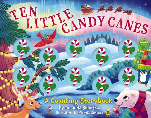 Ten Little Candy Canes (A Counting Storybook) by Amanda Sobotka, Michelle Simpson, 9781400350599