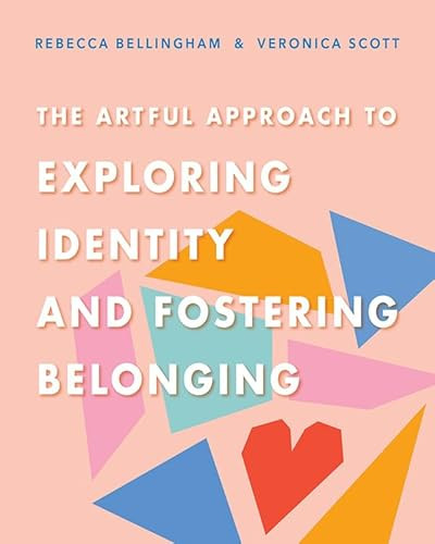 The Artful Approach to Exploring Identity and Fostering Belonging by Rebecca Bellingham, Veronica Scott, 9780325160801