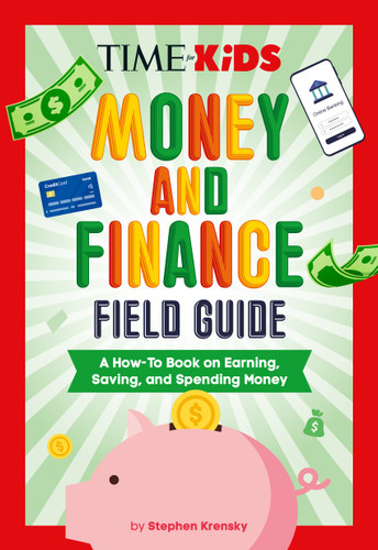 TIME for Kids: Money and Finance Field Guide (A How-To Book on Earning, Saving, and Spending Money) by Stephen Krensky, 9780593891391