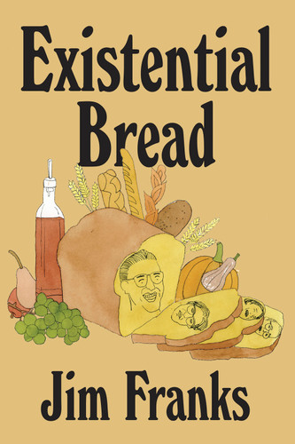 Existential Bread by Jim Franks, 9781937112431